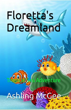 ŷKoboŻҽҥȥ㤨Tropical Sea Adventure Floretta's Dreamland Adventures, #3Żҽҡ[ Ashling McGee ]פβǤʤ500ߤˤʤޤ