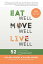 Eat Well, Move Well, Live Well 52 Ways To Feel Better In A WeekŻҽҡ[ Roland Denzel ]