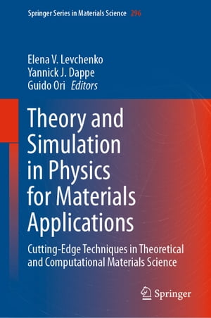 Theory and Simulation in Physics for Materials Applications Cutting-Edge Techniques in Theoretical and Computational Materials Science【電子書籍】