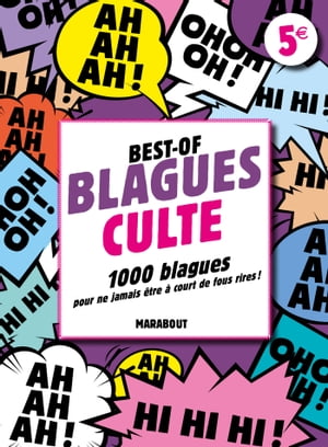 Best-of Blagues culte - 1 000 blagues pour ne jamais être à court de fous rires !