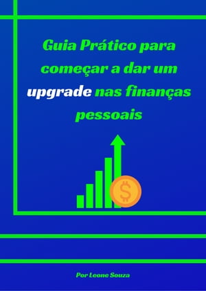 Guia prático para começar a dar um upgrade nas finanças pessoais