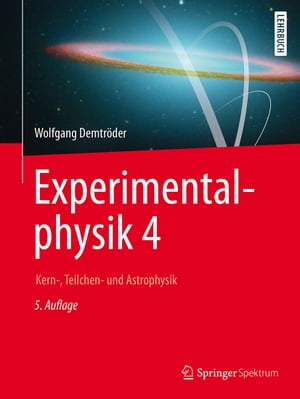 Experimentalphysik 4 Kern-, Teilchen- und Astrophysik