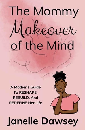 ŷKoboŻҽҥȥ㤨The Real Mommy Makeover: A Mother's Guide to Reshape, Rebuild, and Redefine Her Life: A Mother's Guide to Reshape, Rebuild, and Rediscover Her Life A Mother's Guide to Reshape, Rebuild, and Redefine Her LifeŻҽҡ[ Janelle Dawsey ]פβǤʤ2,075ߤˤʤޤ