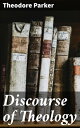 Discourse of Theology【電子書籍】 Theodore Parker