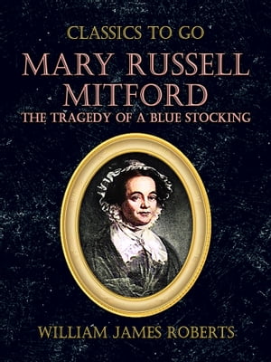 Mary Russell Mitford: The Tragedy Of A Blue Stoc