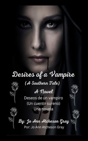 Desires of a Vampire (A Southern Tale) A Novel Deseos de un vampiro (Un cuento sureno) Una novela