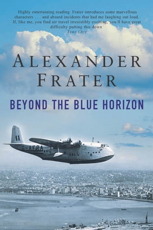 Beyond The Blue Horizon【電子書籍】 Alexander Frater