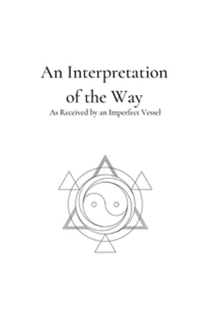 An Interpretation of the Way As Received by an Imperfect Vessel【電子書籍】[ Nicholas [Wong Lai Beng] ]
