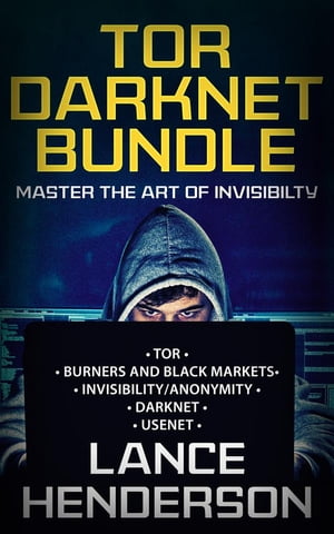 Tor 5 in 1 Darknet Bundle Master the Art of Invisibility【電子書籍】[ Lance Henderson ]