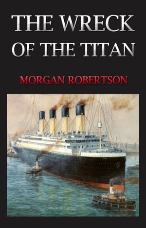 THE WRECK OF THE TITAN Classic Novels: New Illustrated [Free Audio Links]