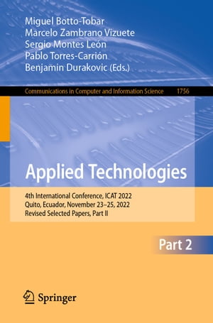 Applied Technologies 4th International Conference, ICAT 2022, Quito, Ecuador, November 23?25, 2022, Revised Selected Papers, P..