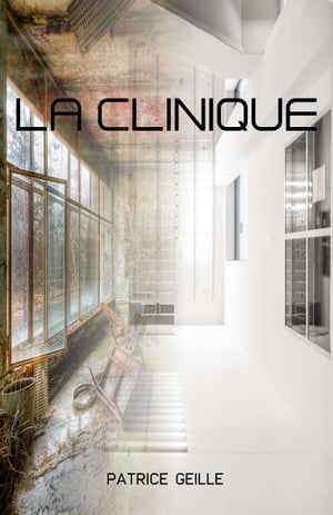 La Clinique【電子書籍】[ Patrice Geille ]