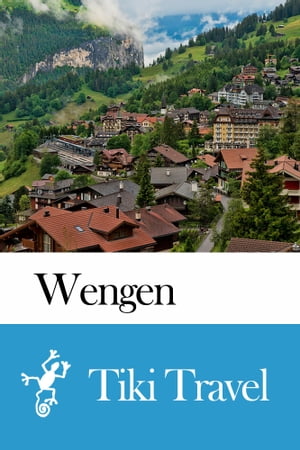 Wengen (Switzerland) Travel Guide - Tiki Travel