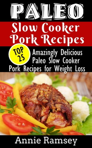 Paleo Slow Cooker Pork Recipes: Top 25 Amazingly