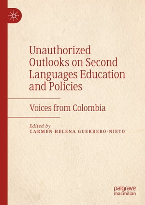 楽天楽天Kobo電子書籍ストアUnauthorized Outlooks on Second Languages Education and Policies Voices from Colombia【電子書籍】