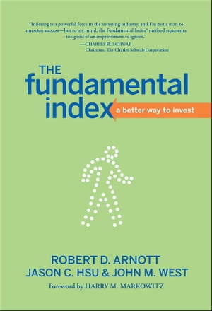 The Fundamental Index A Better Way to InvestŻҽҡ[ Robert D. Arnott ]
