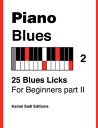 Piano Blues Vol. 2 25 Blues Licks For Beginners part II【電子書籍】[ Kamel Sadi ]