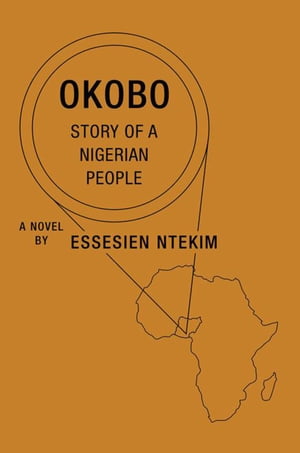 Okobo Story of a Nigerian People【電子書籍】[ Essesien Ntekim ]