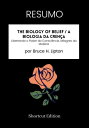 RESUMO - The Biology Of Belief / A Biologia da Cren a: Libertando o Poder da Consci ncia, Milagres da Mat ria por Bruce H. Lipton【電子書籍】 Shortcut Edition