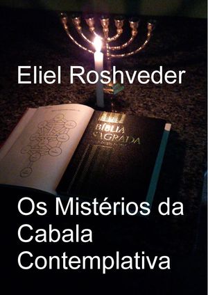 Os Mist?rios da Cabala Contemplativa Cabala e Medita??o, #15Żҽҡ[ Eliel Roshveder ]