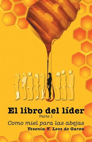 El Libro Del L?der Parte 1 Como Miel Para Las AbejasŻҽҡ[ Yesenia Y....