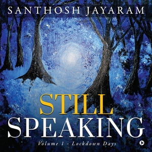 ŷKoboŻҽҥȥ㤨Still Speaking Volume 1 - Lockdown DaysŻҽҡ[ Santhosh Jayaram ]פβǤʤ334ߤˤʤޤ