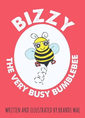 Bizzy the Very Busy Bumblebee【電子書籍】[