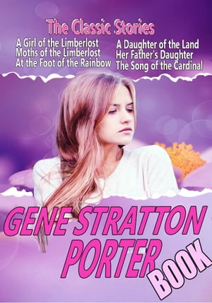 THE GENE STRATTON-PORTER BOOK 11 CLASSIC STORIES