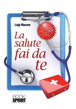 La salute fai da te【電子書籍】 Luigi Macone