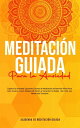 Meditaci?n Guiada Para la Ansiedad Superar la ansiedad siguiendo guiones de meditaci?n de atenci?n plena para auto curarse, curar ataques de p?nico y fomentar la relajaci?n para una mente m?s tranquila