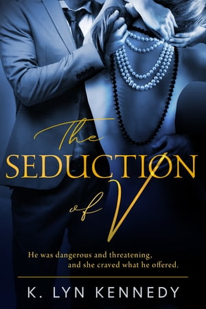 The Seduction of V【電子書籍】[ K. Lyn Kennedy ]