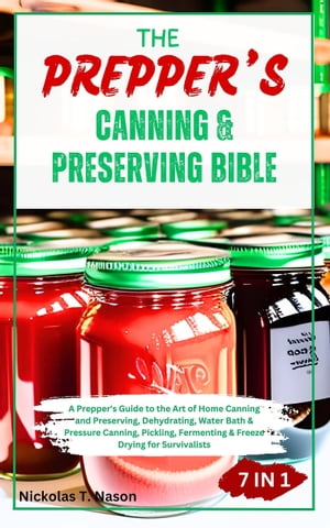 THE PREPPER'S CANNING & PRESERVING BIBLE