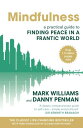 Mindfulness A practical guide to finding peace in a frantic world【電子書籍】[ Profess...