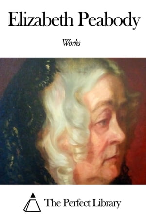 Works of Elizabeth Peabody