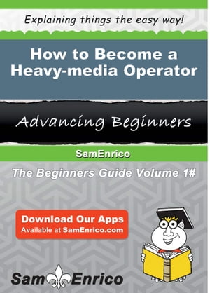 How to Become a Heavy-media Operator