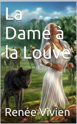 La Dame ? la Louve【電子書籍】[ Ren?e Vivi