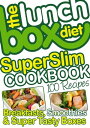 The Lunch Box Diet Superslim Cookbook - 100 Low Fat Recipes For Breakfast, Lunch Boxes Evening Meals Healthy Recipes For Weight Loss, Low Fat, Low Gi Diet Foods【電子書籍】 Simon Lovell