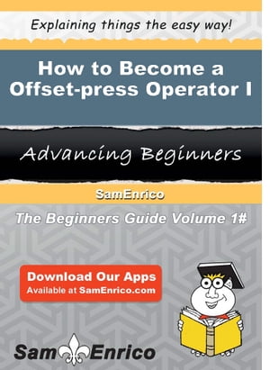 How to Become a Offset-press Operator I