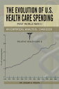 The Evolution of U.S. Health Care Spending Post World War Ii An Empirical Analys...