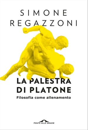 La palestra di Platone Filosofia come allenamento