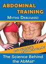 Abdominal Training Myths Debunked【電子書籍】 Fred Koch