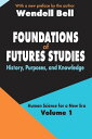 Foundations of Futures Studies Volume 1: History, Purposes, and Knowledge