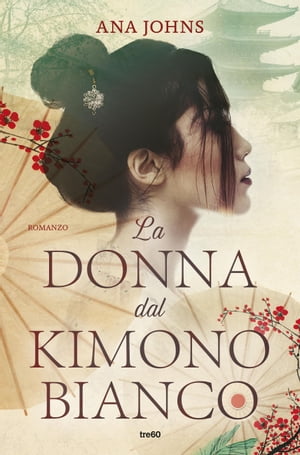 La donna dal kimono bianco【電子書籍】[ Ana Johns ]