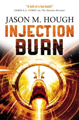Injection Burn The Darwin Elevator 4【電子書籍】[ Jason M. Hough ]