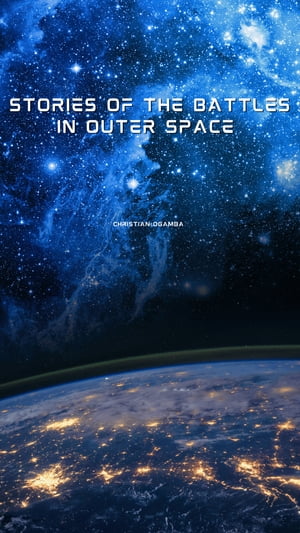 Stories of the Battles in Outer Space