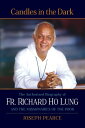 Candles in the Dark The Authorized Biography of Fr. Ho Lung and the Missionaries of the Poor【電子書籍】 Joseph Pearce