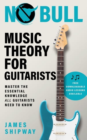 ŷKoboŻҽҥȥ㤨No Bull Music Theory for Guitarists Master the Essential Knowledge All Guitarists Need To KnowŻҽҡ[ James Shipway ]פβǤʤ1,300ߤˤʤޤ