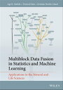 Multiblock Data Fusion in Statistics and Machine Learning Applications in the Natural and Life Sciences【電子書籍】 Age K. Smilde