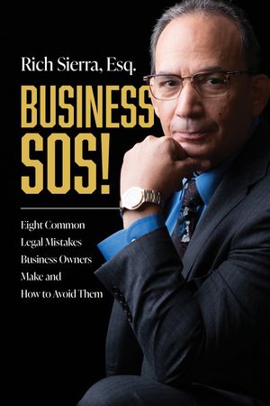 Business SOS! Eight Common Legal Mistakes Business Owners Make and How to Avoid Them【電子書籍】[ Rich Sierra ]