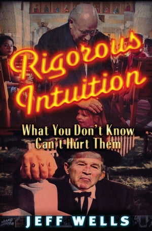 Rigorous Intuition What You Don't Know Can't Hurt Them